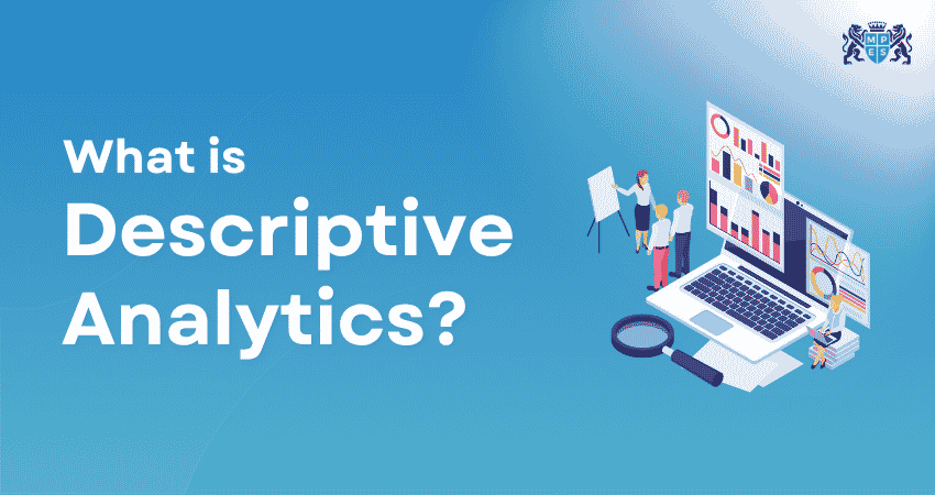 What is Descriptive Analytics
