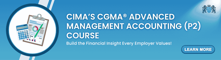 CIMA’s CGMA® Advanced Management Accounting (P2) Course CIMA’s CGMA® Advanced Management Accounting (P2) Course