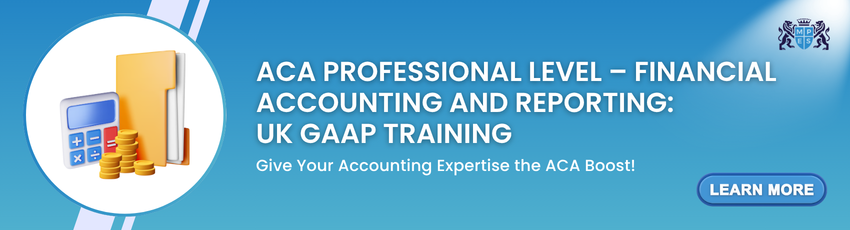ACA Professional Level – Financial Accounting and Reporting: UK GAAP Training ACA Professional Level – Financial Accounting and Reporting: UK GAAP