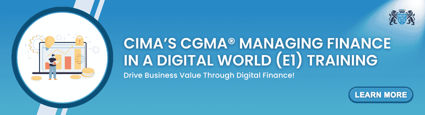 CIMA’s CGMA® Managing Finance in a Digital World (E1) Course